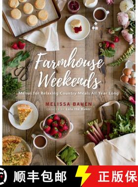 【3-4周达】Farmhouse Weekends: Menus and Meals for Relaxing Country Weekends All Year Long [9781423656722]
