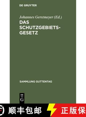 【3-4周达】Das Schutzgebietsgesetz: Nebst Der Verordnung Betr. Die Rechtsverhaltnisse in Den Schutzge... [9783111280622]