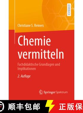 【3-4周达】Chemie Vermitteln: Fachdidaktische Grundlagen Und Implikationen [9783662655108]