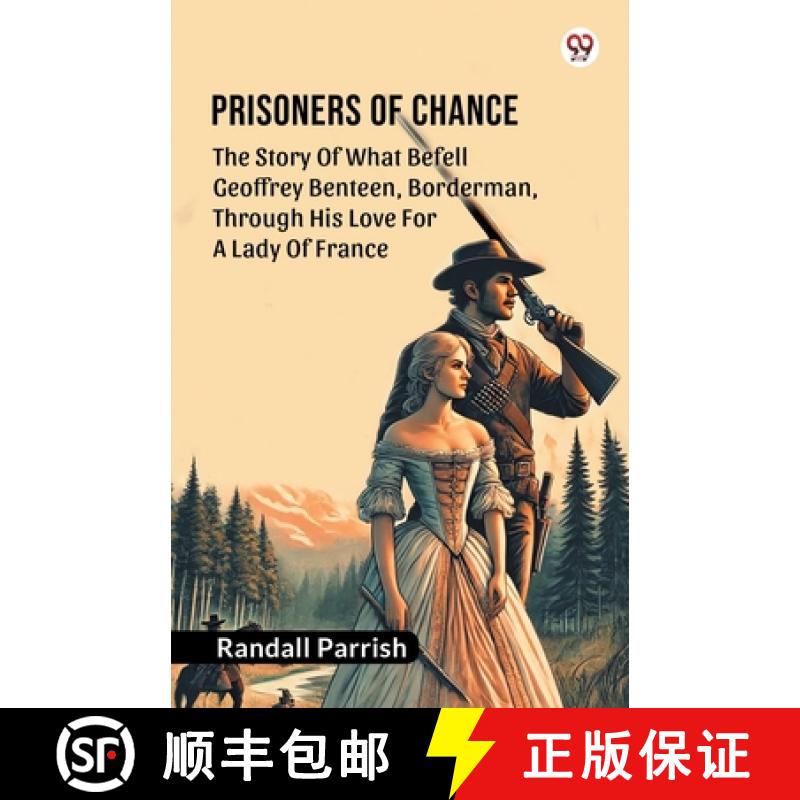 【2-3周达】Prisoners of ChanceThe Story Of What Befell Geoffrey Benteen, Borderman, Through His Love ... [9789369429493]