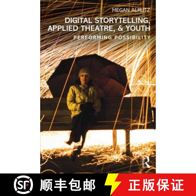 【3-4周达】Digital Storytelling, Applied Theatre, & Youth : Performing Possibility [9780415832199]