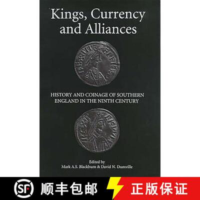 【3-4周达】精装 Kings, Currency and Alliances - History and Coinage of Southern England in the Ninth ... [9780851155982]