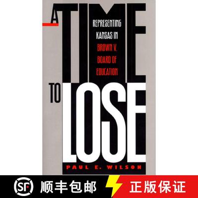 【3-4周达】A Time to Lose – Representing Kansas in Brown vs Board of Education [9780700607099]