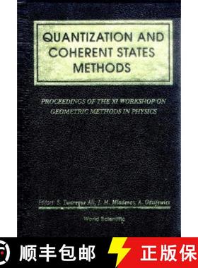 【3-4周达】Quantization and Coherent States Methods - Proceedings of XI Workshop on Geometric Methods... [9789810214470]