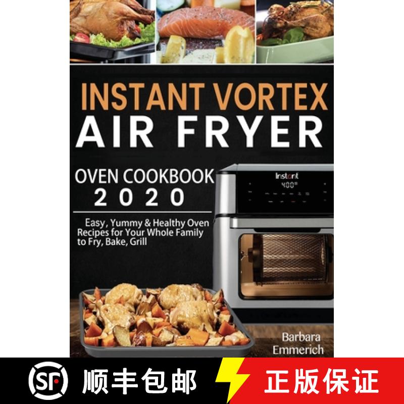【3-4周达】Instant Vortex Air Fryer Oven Cookbook 2020: Easy, Yummy & Healthy Oven Recipes for Your W... [9781952832765]