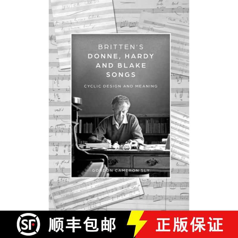 【3-4周达】Britten's Donne, Hardy and Blake Songs: Cyclic Design and Meaning [9781783277711]