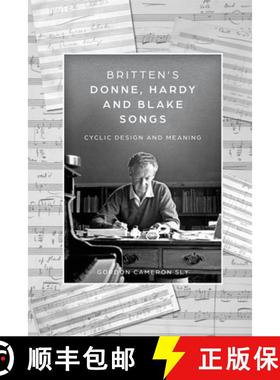 【3-4周达】Britten's Donne, Hardy and Blake Songs: Cyclic Design and Meaning [9781783277711]