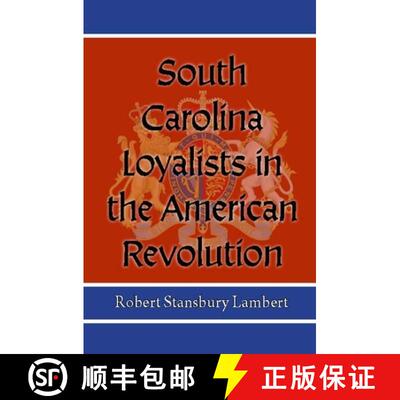 【3-4周达】South Carolina Loyalists in the American Revolution [9780984259885]