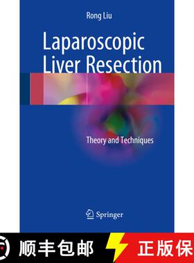 【3-4周达】精装 Laparoscopic Liver Resection: Theory and Techniques (1st ed. 2017) [9789401797344]