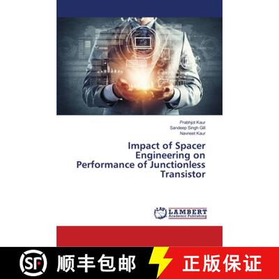 预订 Impact of Spacer Engineering on Performance of Junctionless Transistor [9786139455560]