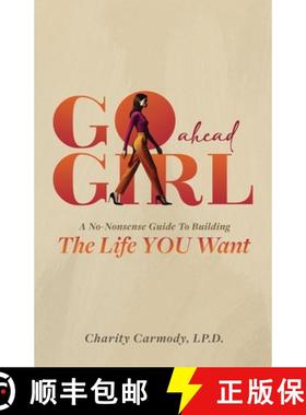 【3-4周达】Go Ahead Girl: A No-Nonsense Guide To Building The Life YOU Want [9798990235335]