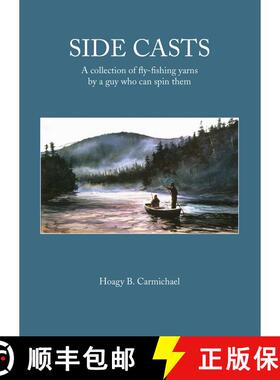 【3-4周达】Side Casts: A Collection of Fly-Fishing Yarns by a Guy Who Can Spin Them [9781634503037]