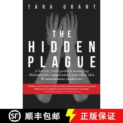 【3-4周达】The Hidden Plague: A Holistic Field Guide to Managing Hidradenitis Suppurativa & Other Ski... [9781732674547]
