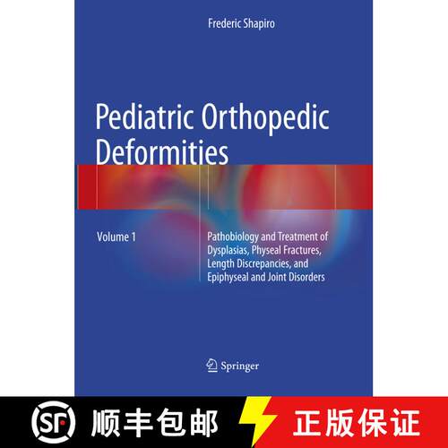 【3-4周达】Pediatric Orthopedic Deformities, Volume 1: Pathobiology and Treatment of Dysplasias, Phys... [9783319793078]