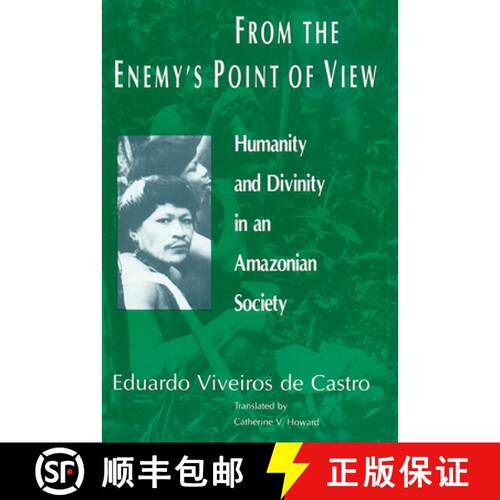 【3-4周达】From the Enemy`s Point of View – Humanity and Divinity in an Amazonian Society [9780226858029]