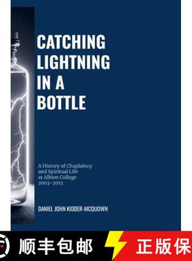 【3-4周达】Catching Lightning in a Bottle: A History of Chaplaincy and Spiritual Life at Albion Colle... [9781300764915]