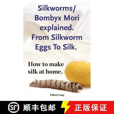 【3-4周达】Silkworms Bombyx Mori explained. From Silkworm Eggs To Silk. How to make silk at home. [9781910941430]
