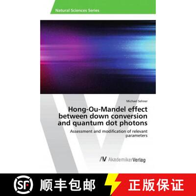 预订 Hong-Ou-Mandel effect between down conversion and quantum dot photons [9786202219150]