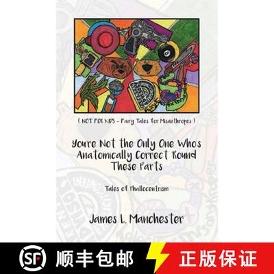 【3-4周达】You're Not the Only One Who's Anatomically Correct 'Round These Parts: Tales of Phallocent... [9780692524404]