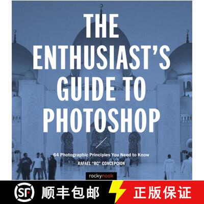 【3-4周达】The Enthusiast's Guide to Photoshop: 64 Photographic Principles You Need to Know [9781681982984]