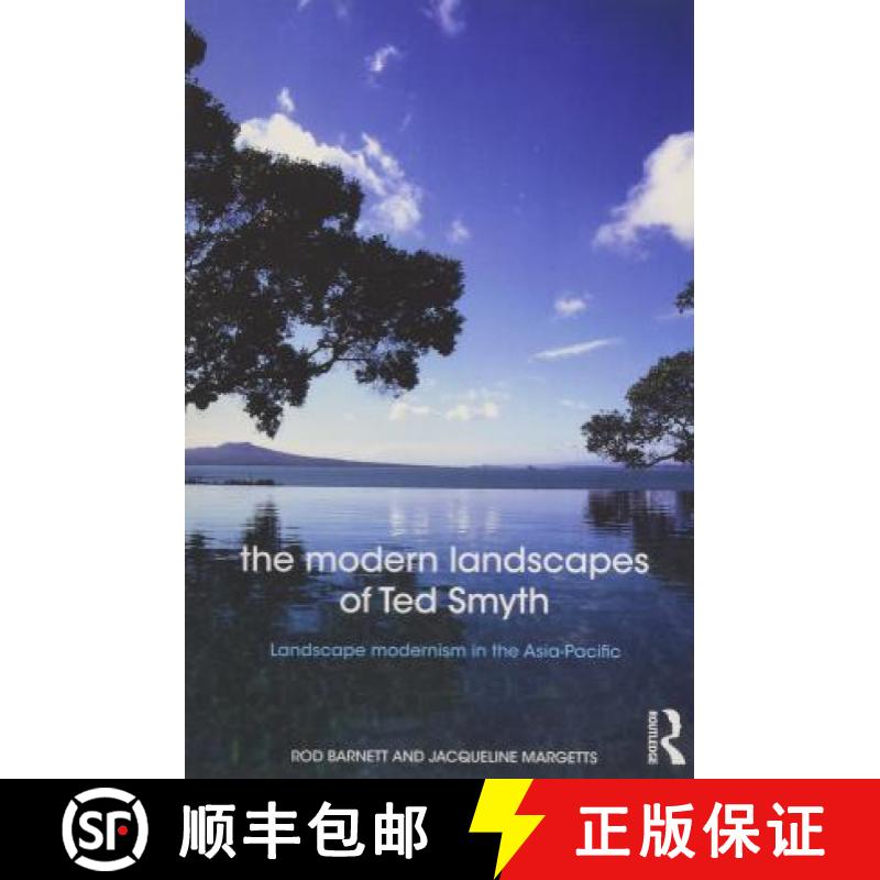 【3-4周达】The Modern Landscapes of Ted Smyth: Landscape Modernism in the Asia-Pacific [9781138833654]