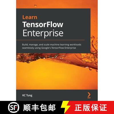 预订 Learn TensorFlow Enterprise: Build, manage, and scale machine learning workloads seamlessly usin... [9781800209145]