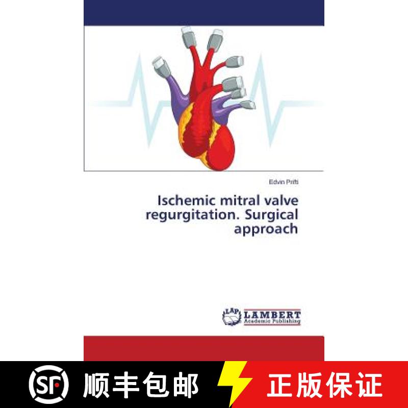 预订 Ischemic mitral valve regurgitation. Surgical approach [9783659795992]