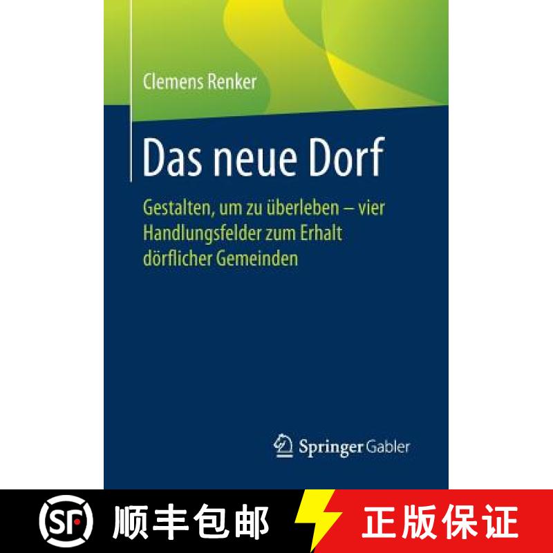 【3-4周达】Das Neue Dorf: Gestalten, Um Zu UEberleben - Vier Handlungsfelder Zum Erhalt Doerflicher G... [9783658214456]