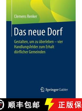 【3-4周达】Das Neue Dorf: Gestalten, Um Zu UEberleben - Vier Handlungsfelder Zum Erhalt Doerflicher G... [9783658214456]