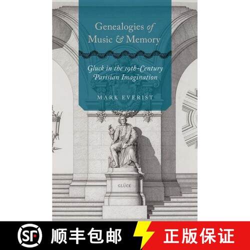 【3-4周达】精装 Genealogies of Music and Memory: Gluck in the 19th-Century Parisian Imagination [9780197546000]