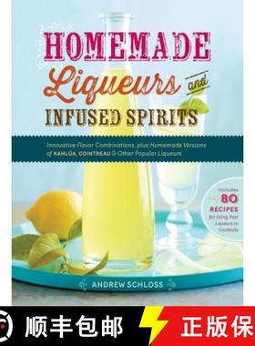 【3-4周达】Homemade Liqueurs and Infused Spirits: Innovative Flavor Combinations, Plus Homemade Versi... [9781612120980]