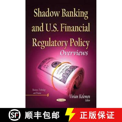 【3-4周达】Shadow Banking and U.S. Financial Regulatory Policy: Overviews [9781631175275]