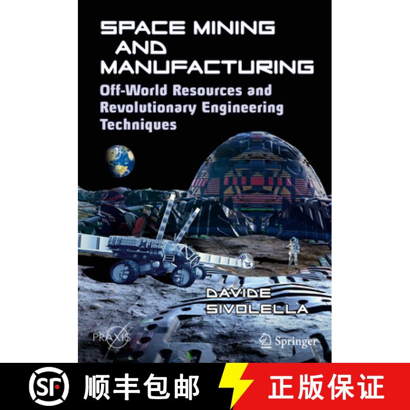 【3-4周达】Space Mining and Manufacturing: Off-World Resources and Revolutionary Engineering Techniques [9783030308803]