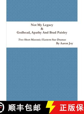 【3-4周达】Not My Legacy & Godhead, Apathy And Brad Paisley: Two Short Masonic/Eastern Star Dramas [9781387375813]