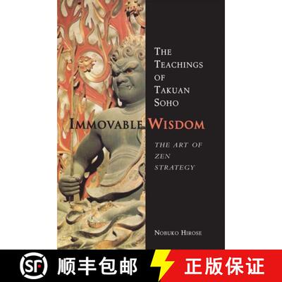 【3-4周达】Immovable Wisdom, the Art of Zen Strategy: The Art of Zen Strategy, the Teachings of Takua... [9781891640711]