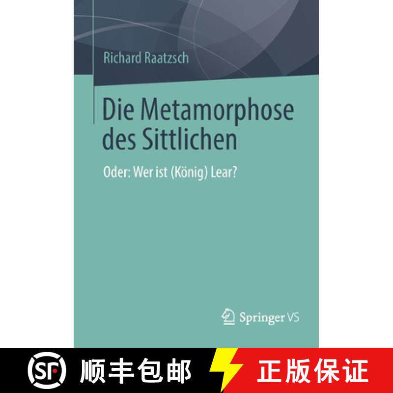 【3-4周达】Die Metamorphose des Sittlichen : Oder: Wer ist (König) Lear? [9783658384159]