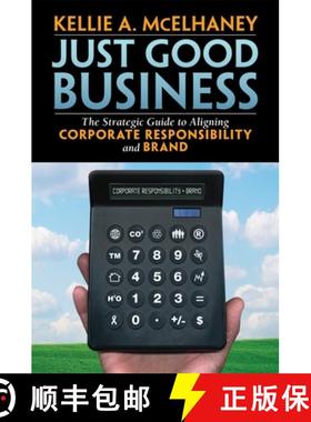【3-4周达】Just Good Business: The Strategic Guide to Aligning Corporate Responsibility and Brand: Th... [9781576754412]