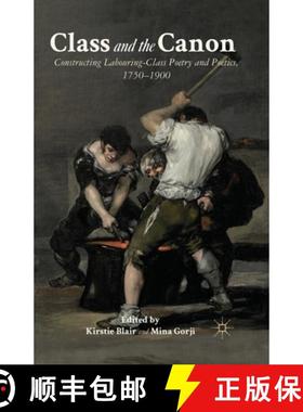 【3-4周达】Class and the Canon : Constructing Labouring-Class Poetry and Poetics, 1780-1900 [9781349440375]
