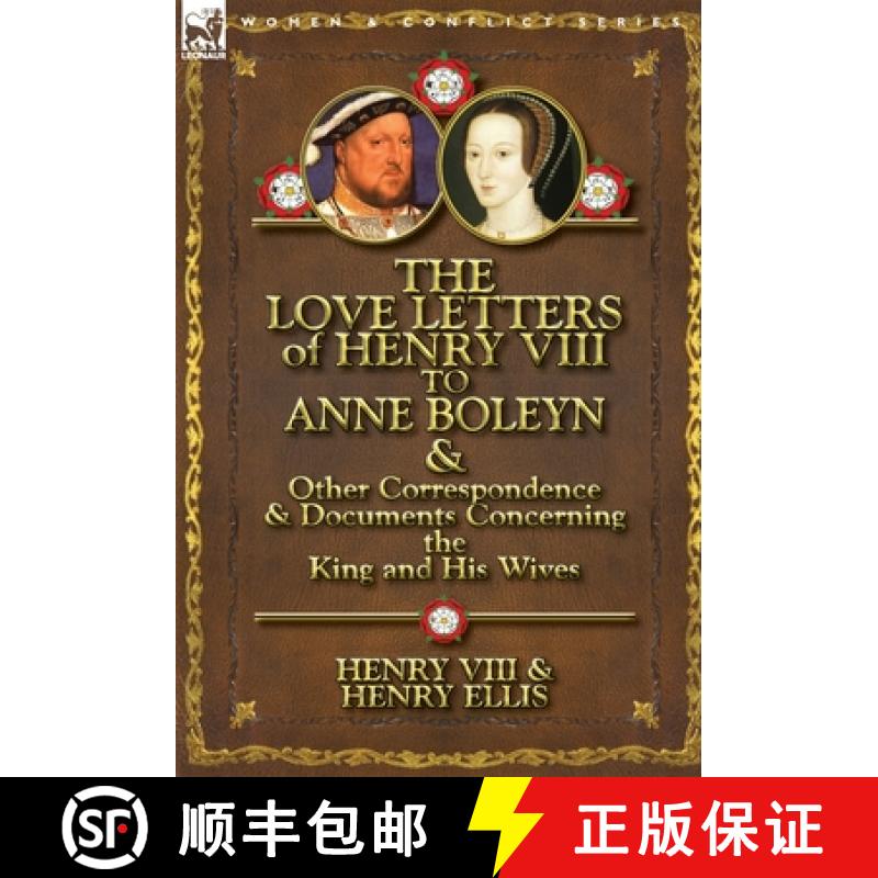 【3-4周达】The Love Letters of Henry VIII to Anne Boleyn & Other Correspondence & Documents Concernin... [9780857066091]