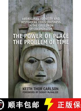 【3-4周达】The Power of Place, the Problem of Time: Aboriginal Identity and Historical Consciousness ... [9780802095640]