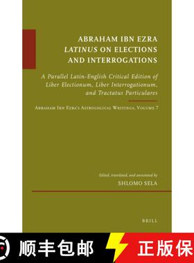预订 Abraham Ibn Ezra Latinus on Elections and Interrogations: A Parallel Latin-English Critical Edit... [9789004431430]