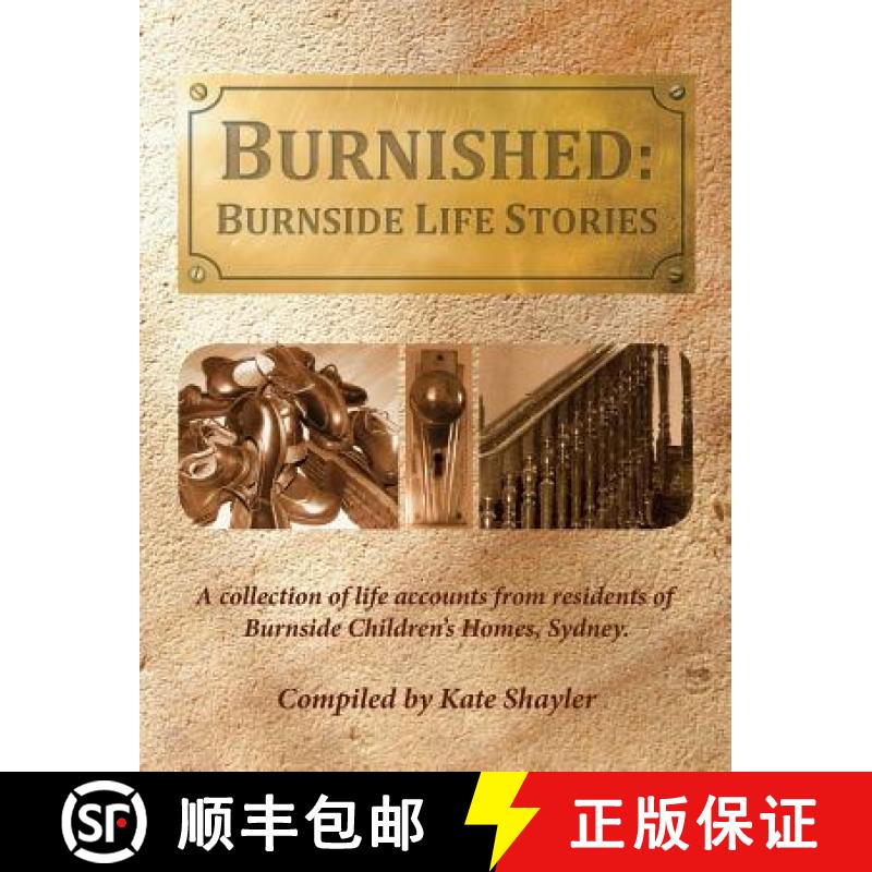 【2-3周达】Burnished: Burnside Life Stories: A collection of life accounts from residents of Burnside... [9781925353716]