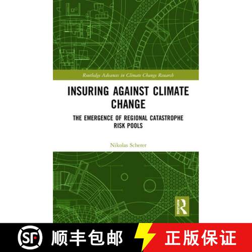 【3-4周达】精装 Insuring Against Climate Change: The Emergence of Regional Catastrophe Risk Pools [9780367342470]