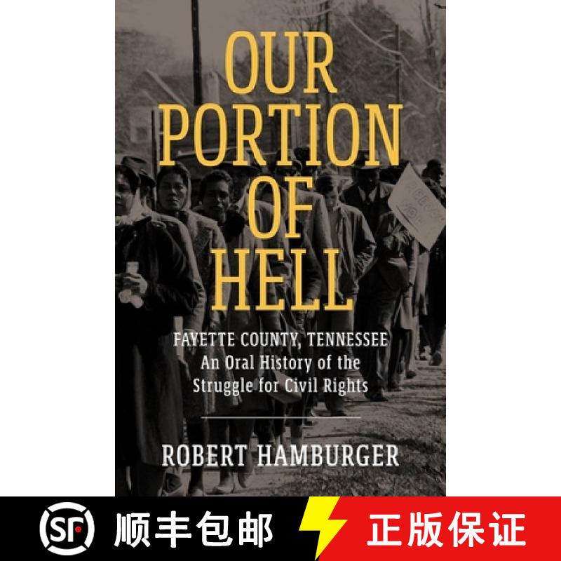 预订 Our Portion of Hell: Fayette County, Tennessee: An Oral History of the Struggle for Civil Rights [9781496842343]