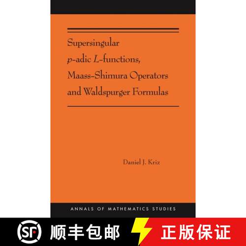 【3-4周达】精装 Supersingular p-adic L-functions, Maass-Shimura Operators and Waldspurger Formulas: (... [9780691216478]