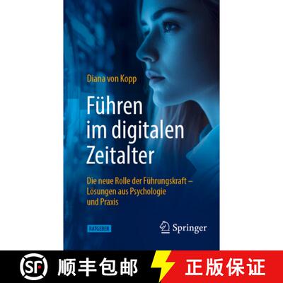【3-4周达】Führen im digitalen Zeitalter: Die neue Rolle der Führungskraft : Lösungen aus Psycholo... [9783662715093]