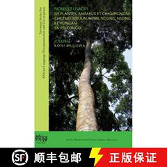 【3-4周达】Noms et Usages de Plantes, Animaux et Champignons Chez les Mbuun, Mpiin, Ngong, Nsong et H... [9789491615283]