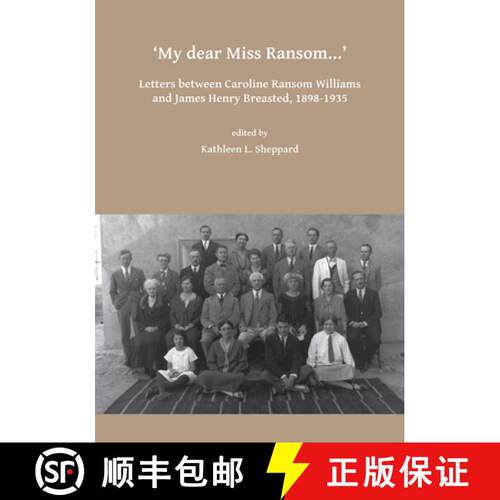 【3-4周达】My Dear Miss Ransom: Letters Between Caroline Ransom Williams and James Henry Breasted, 18... [9781784917821]