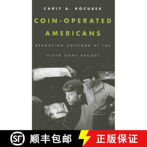 【3-4周达】Coin-Operated Americans: Rebooting Boyhood at the Video Game Arcade [9780816691821]