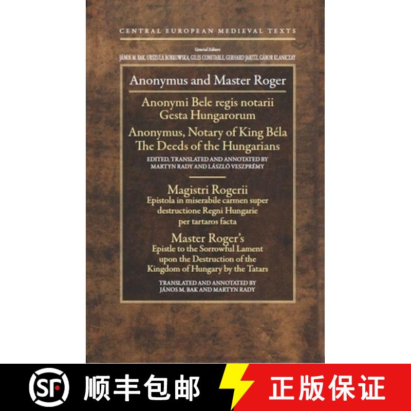 【3-4周达】Anonymous and Master Roger: Anonymus, Notary of King Bela: The Deeds of the Hungarians; Ma... [9789639776951]